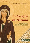 La vergine del silenzio. La devozione di papa Francesco libro di Antenucci Emiliano