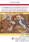 Cristiani e musulmani un incontro possibile. L'esperienza della Chiesa d'Algeria libro