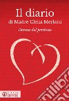 Il diario di Madre Clelia Merloni. Donna del perdono libro