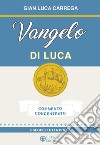 Vangelo di Luca. Commento concentrato. Esegesi tutta polpa libro di Carrega Gian Luca