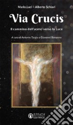 Via Crucis. Il cammino dell'uomo verso la luce libro