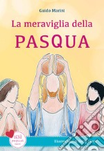 La meraviglia della Pasqua. Gesù per piccoli cuori. Ediz. a colori libro