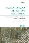 Maria insegna ai dottori del tempio. Il monastero di Sant'Anna a Foligno: storia e iconografia libro