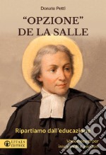 «Opzione la Salle». Ripartiamo dall'educazione. Vademecum per insegnanti e genitori libro