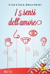 I 5 sensi dell'amore libro di Libanoro Raineri Paola