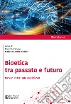 Bioetica tra passato e futuro. Da Van Potter alla società 5.0 libro