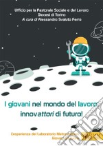 I giovani nel mondo del lavoro: innovattori di futuro. L'esperienza del Laboratorio Metropolitano Giovani e Lavoro