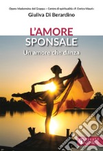 L'amore sponsale. Un amore che danza libro