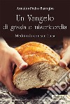 Un Vangelo di grazia e misericordia. Meditando con san Luca libro