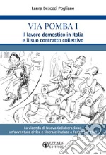 Via Pomba 1. Il lavoro domestico in Italia e il suo contratto collettivo. La vicenda di Nuova Collaborazione, un'avventura civica e liberale iniziata a Torino nel 1969 libro