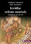 Invidia: veleno mortale. Perché lui sì e io no? libro