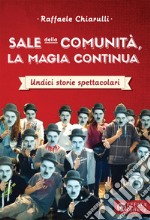 Sale della Comunità, la magia continua. Undici storie spettacolari libro