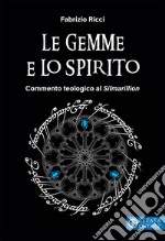 Le gemme e lo spirito. Commento teologico al «Silmarillion»