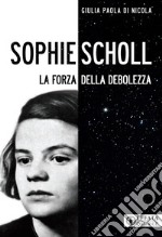 Sophie Scholl. La forza della debolezza