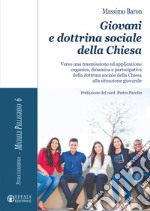 Giovani e dottrina sociale della Chiesa. Verso una trasmissione ed applicazione organica, dinamica e partecipativa della dottrina sociale della Chiesa alla situazione giovanile