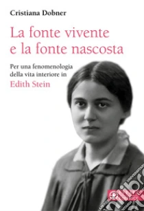 La fonte vivente e la fonte nascosta. Per una fenomenologia della vita interiore in Edith Stein