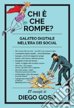 Chi è che rompe? Galateo digitale nell'era dei social. Ediz. illustrata libro