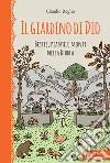 Il Giardino di Dio. Bestie, piante e monti nella Bibbia. Ediz. illustrata libro di Doglio Claudio