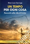 Un tempo per ogni cosa. Racconti sulla vita di Cristo. Nuova edizione con schede didattiche per la scuola e i gruppi giovanili libro