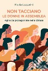 Non tacciano le donne in assemblea. Agire da protagoniste nella Chiesa libro di Lazzarini Paola