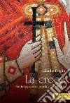 La croce. Simbologia, arte, storia e spiritualità libro