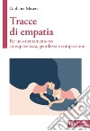 Tracce di empatia. Per un orientamento tra consapevolezza, gentilezza e compassione libro