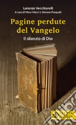 Il silenzio di Dio. Le pagine perdute del Vangelo libro