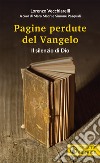 Il silenzio di Dio. Le pagine perdute del Vangelo libro di Vecchiarelli Lorenzo Macrì M. (cur.) Pasquali S. (cur.)
