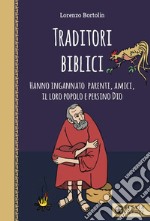 Traditori biblici. Hanno ingannato parenti, amici, il loro popolo e persino Dio libro