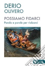 Possiamo fidarci. Parola e parole per rialzarci libro