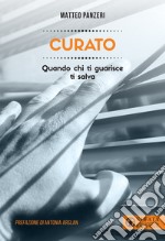 Curato. Quando chi ti guarisce ti salva