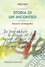 Storia di un incontro. Racconto autobiografico libro