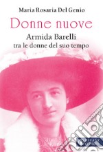 Donne nuove. Armida Barelli tra le donne del suo tempo libro