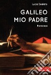 Galileo mio padre libro