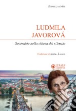 Ludmila Javorová. Sacerdote nella chiesa del silenzio