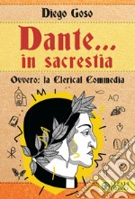 Dante... in sacrestia. Ovvero: la Clerical Commedia libro