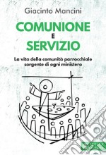 Comunione e servizio. La vita della comunità parrocchiale sorgente di ogni ministero libro