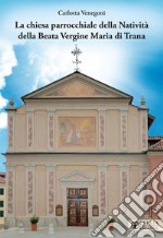 La Chiesa parrocchiale della Natività della Beata Vergine Maria di Trana