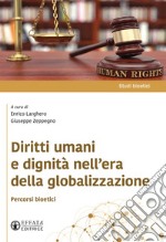 Diritti umani e dignità nell'era della globalizzazione. Percorsi bioetici libro