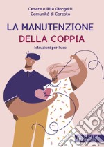 La manutenzione della coppia. Istruzioni per l'uso libro