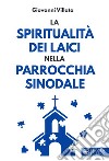 La spiritualità dei laici nella parrocchia sinodale libro