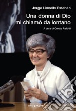 Una donna di Dio mi chiamò da lontano libro