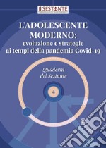 L'adolescente moderno: evoluzione e strategie ai tempi della pandemia Covid-19 libro usato