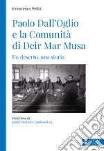 Paolo Dall'Oglio e la Comunità di Deir Mar Musa. Un deserto, una storia libro