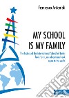 My school is my family. The history of the International School of Turin: from Turin, an educational look open to the world libro