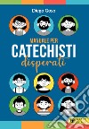 Manuale per catechisti disperati libro