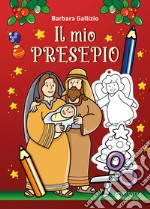 Il mio presepio. Ediz. a colori