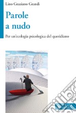 Parole a nudo. Per un'ecologia psicologica del quotidiano