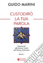 Custodirò la tua parola. Commenti alle letture feriali del tempo ordinario. Anno I libro