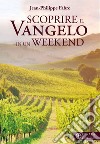 Scoprire il vangelo in un weekend libro